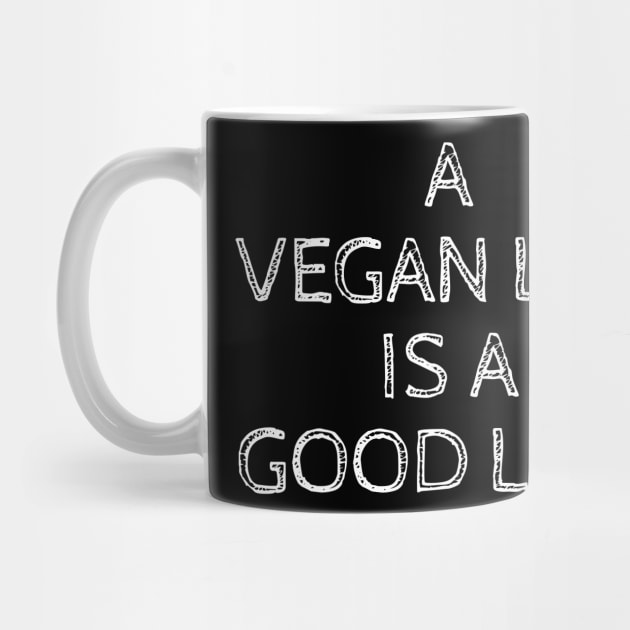 A Vegan Life is A Good Life by ChrisWilson